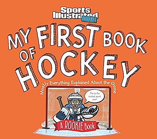 My First Book of Hockey: A Rookie Book (a Sports Illustrated Kids Book) (Hardcover)
