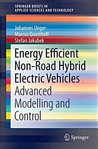 Energy Efficient Non-Road Hybrid Electric Vehicles: Advanced Modeling and Control (Paperback, 2016)