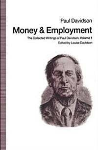 Money and Employment : The Collected Writings of Paul Davidson, Volume 1 (Paperback, 1st ed. 1990)