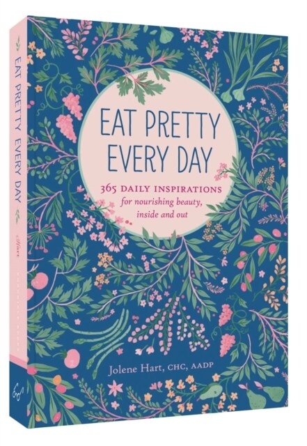 Eat Pretty Every Day: 365 Daily Inspirations for Nourishing Beauty, Inside and Out (Paperback)