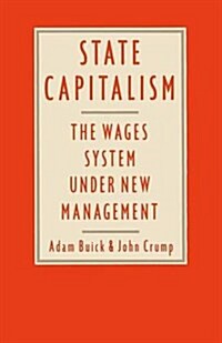 State Capitalism: The Wages System under New Management (Paperback, 1986 ed.)