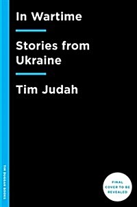 In Wartime: Stories from Ukraine (Hardcover, Deckle Edge)