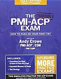 The PMI-Acp Exam: How to Pass on Your First Try, Iteration 2 (Paperback)