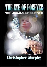 The Eye of Forever: The Annals of Forever (Paperback)