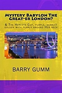 Mystery Babylon the Great-er London? (Paperback)