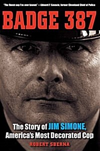 Badge 387: The Story of Jim Simone, Americas Most Decorated Cop (Paperback)