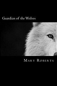 Guardian of the Wolves: Book One of the Guardian Trilogy (Paperback)