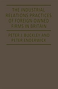 The Industrial Relations Practices of Foreign-owned Firms in Britain (Paperback)