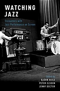 Watching Jazz: Encounters with Jazz Performance on Screen (Hardcover)