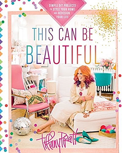 This Can Be Beautiful: Simple DIY Projects to Style Your Home and Redesign Your Life (Paperback)