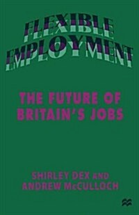 Flexible Employment : The Future of Britains Jobs (Paperback)