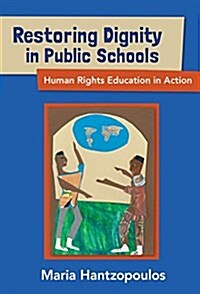 Restoring Dignity in Public Schools: Human Rights Education in Action (Paperback)