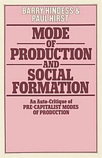 Mode of Production and Social Formation : An Auto-Critique of Pre-Capitalist Modes of Production (Paperback, 1977 ed.)