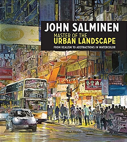 John Salminen - Master of the Urban Landscape: From Realism to Abstractions in Watercolor (Hardcover)