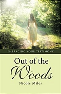 Out of the Woods: Embracing Your Testimony (Paperback)