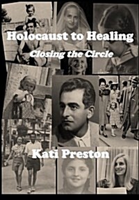 Holocaust to Healing: Closing the Circle (Paperback)