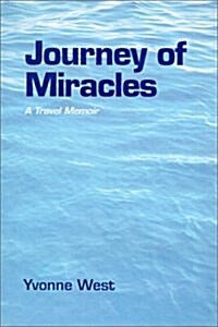 Journey of Miracles: A Travel Memoir (Hardcover)