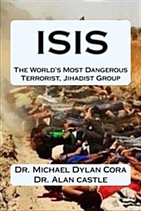 Isis-The Worlds Most Dangerous Terrorist, Jihadist Group (Paperback)