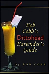 Bob Cobbs Dittohead Bartenders Guide (Paperback)