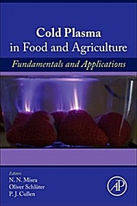 Cold Plasma in Food and Agriculture: Fundamentals and Applications (Paperback)