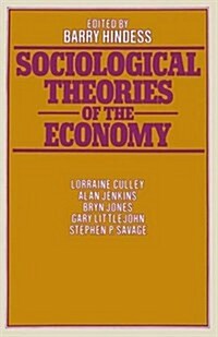 Sociological Theories of the Economy (Paperback)