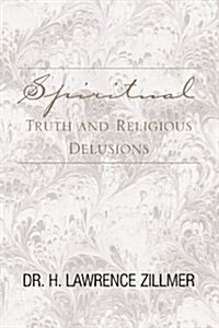 Spiritual Truth And Religious Delusions (Paperback)