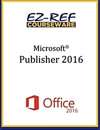 Microsoft Publisher 2016: Overview: Student Manual (Black & White) (Paperback)