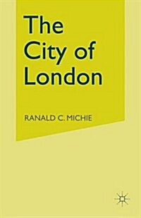 The City of London : Continuity and Change, 1850-1990 (Paperback)