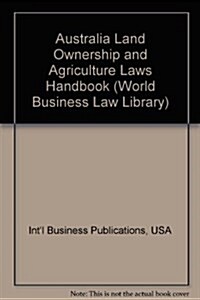 Australia Land Ownership and Agriculture Laws Handbook (Paperback)