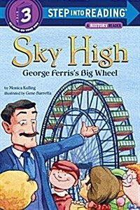 Sky High: George Ferriss Big Wheel (Library Binding)