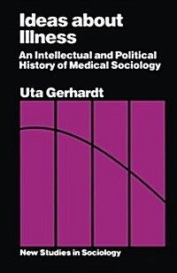 Ideas about Illness: An Intellectual and Political History of Medical Sociology (Paperback, 1989)