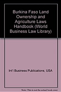 Burkina Faso Land Ownership and Agriculture Laws Handbook (Paperback)