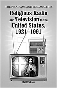 Religious Radio and Television in the United States, 1921-1991 (Paperback)