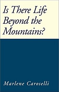 Is There Life Beyond the Mountains (Paperback)