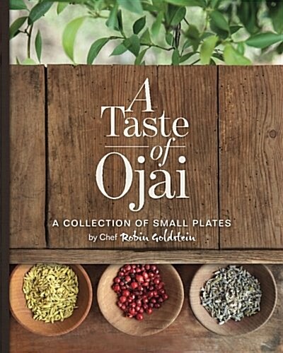 A Taste of Ojai: A Collection of Small Plates (Paperback)