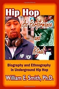Hip Hop As Performance and Ritual (Paperback)