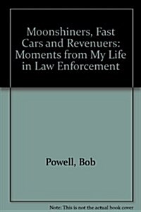 Moonshiners, Fast Cars and Revenuers (Paperback)