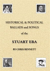 Historical & Political Ballads and Songs of the Stuart Era (Paperback)