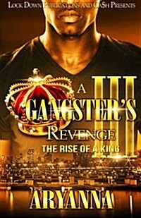 A Gangsters Revenge III: The Rise of a King (Paperback)