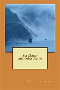 Sea-Change: And Other Stories (Paperback)