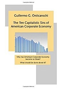 The Ten Capitalistic Sins of American Corporate Economy (Paperback)