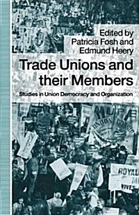 Trade Unions and Their Members : Studies in Union Democracy and Organization (Paperback, 1st ed. 1990)