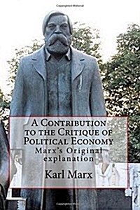 A Contribution to the Critique of Political Economy: Learn Marxian Economy (Paperback)