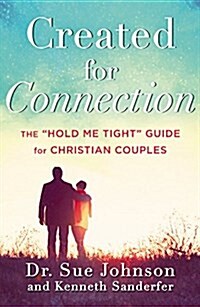 Created for Connection: The Hold Me Tight Guide for Christian Couples (Hardcover, Revised)