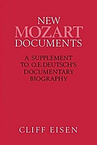 New Mozart Documents : A Supplement to O.E.Deutschs Documentary Biography (Paperback)