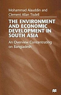 The Environment and Economic Development in South Asia : An Overview Concentrating on Bangladesh (Paperback, 1st ed. 1998)