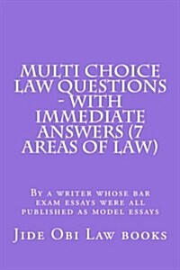 Multi Choice Law Questions - With Immediate Answers (7 Areas of Law): By a Writer Whose Bar Exam Essays Were All Published as Model Essays (Paperback)
