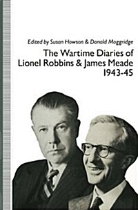 The Wartime Diaries of Lionel Robbins and James Meade, 1943-45 (Paperback)