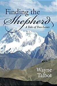 Finding the Shepherd: A Tale of Two Loves (Paperback)