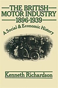 The British Motor Industry 1896-1939 (Paperback)